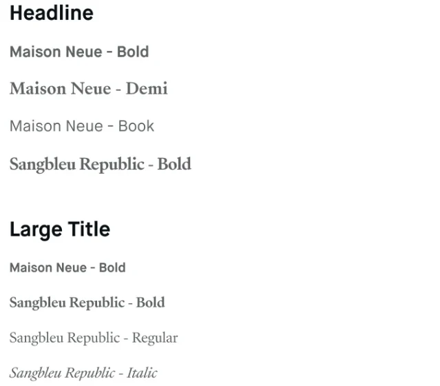 Styles de texte : Headline en Maison Neue Bold, Demi, Book et Sangbleu Republic Bold ; Large Title en Maison Neue Bold et Sangbleu Republic Bold, Regular, Italic